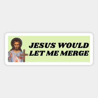 Jesus would let me merge, Funny Car Bumper Sticker